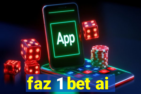 faz 1 bet ai